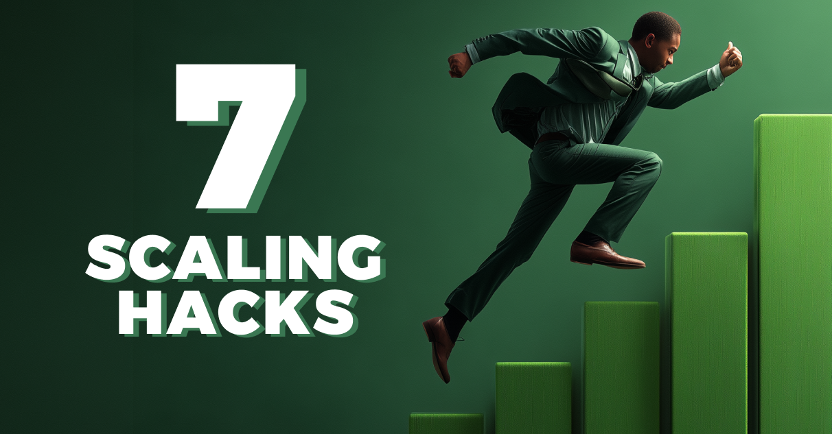 7 infallible scaling hacks