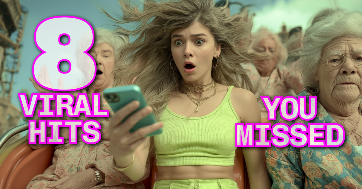 8 viral hits you missed this week