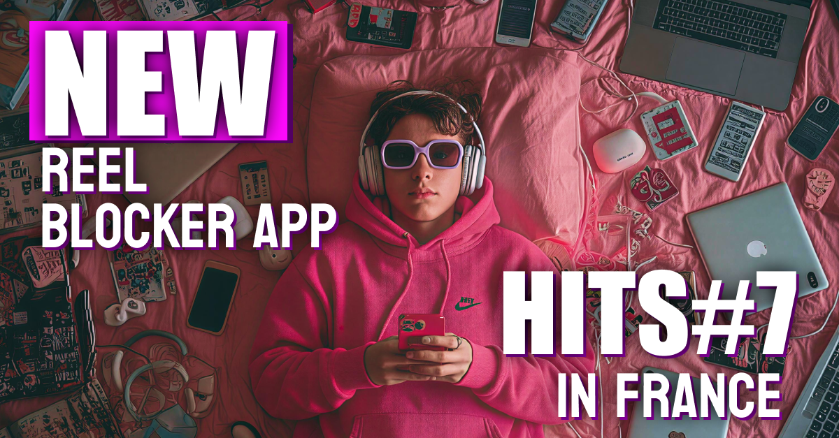 New Reel Blocker App Hits #7 in France Through… Reels