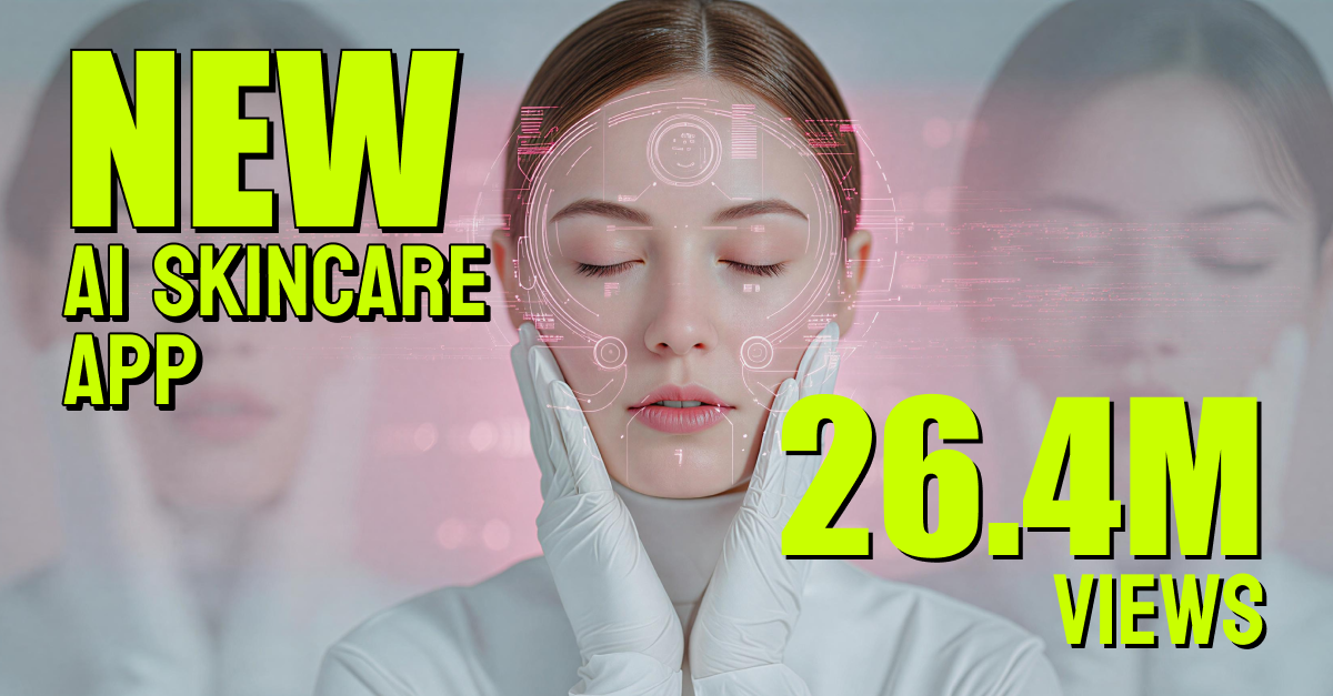 New AI Skincare App Hits 26.4M Views in 60 Days