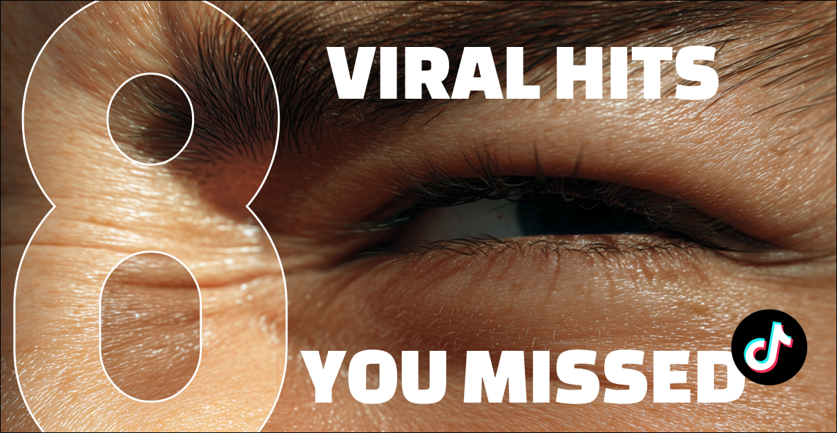 8 Viral Hits You Missed Last Week