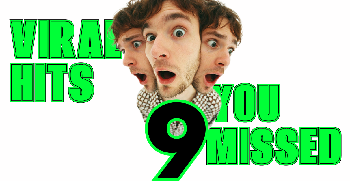 9 Viral Hits You Missed Last Week