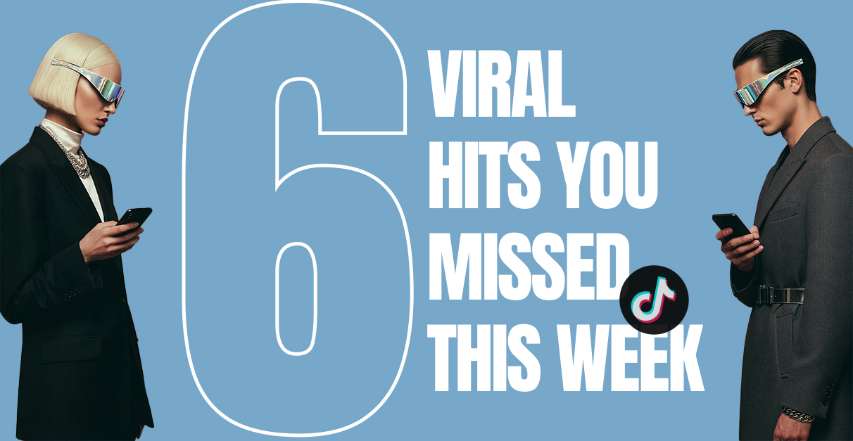 6 Viral Hits You Missed This Week