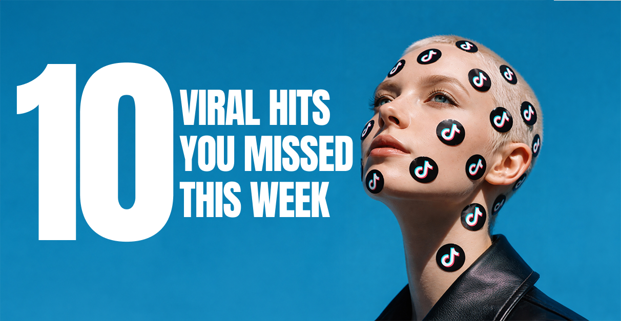 10 Viral Hits You Missed This Week
