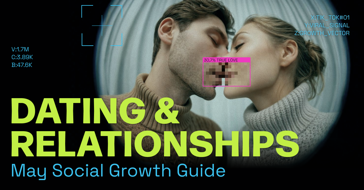 Dating & Relationships: May 2026 Social Growth Guide