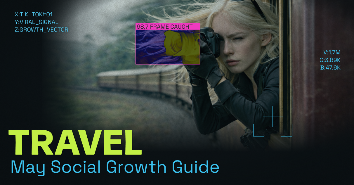 Travel: May 2026 Social Growth Guide